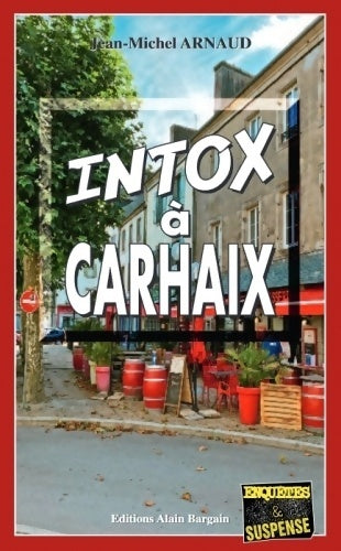 Livrenpoche : Intox à Carhaix - Jean-Michel Arnaud - Livre