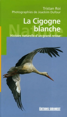 Livrenpoche : La cigogne blanche - Tristan Roi - Livre