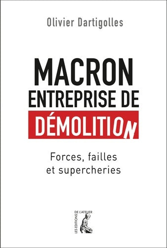 Livrenpoche : Macron entreprise de démolition. Forces, failles et supercheries - Dartigolles Olivi - Livre