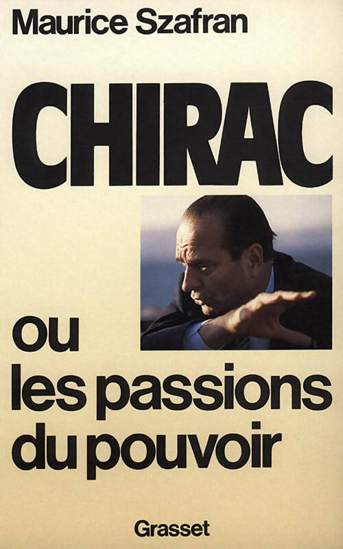 Livrenpoche : Chirac ou les passions du pouvoir - Maurice Szafran - Livre