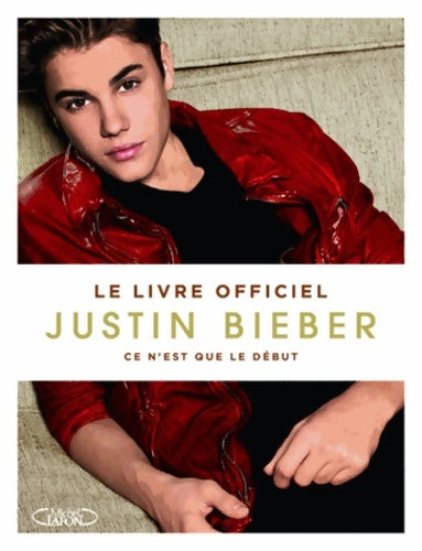 Livrenpoche : Ce n'est que le début. Le livre officiel - Justin Bieber - Livre