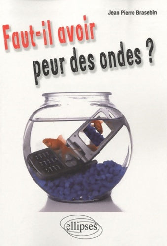 Livrenpoche : Faut-il avoir peur des ondes ? - Jean-Pierre Brasebin - Livre