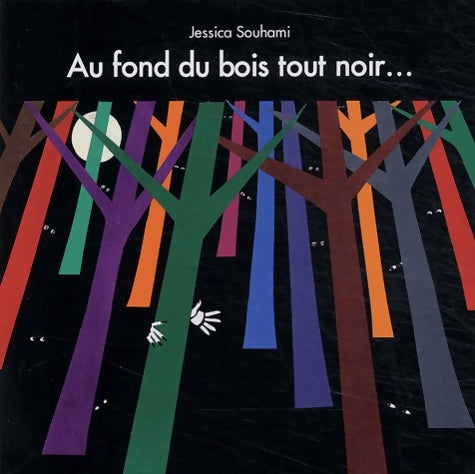Livrenpoche : Au fond du bois très noir - Jessica Souhami - Livre