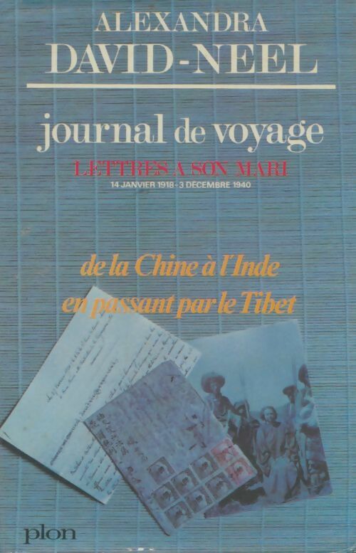 Livrenpoche : Journal de voyage Tome II : Lettres à son mari (14 janvier 1918-31 décembre 1940) - Alexandra David-Néel - Livre