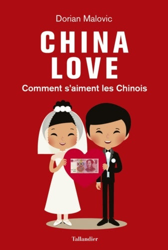 Livrenpoche : China love. Comment s'aiment les chinois - Dorian Malovic - Livre