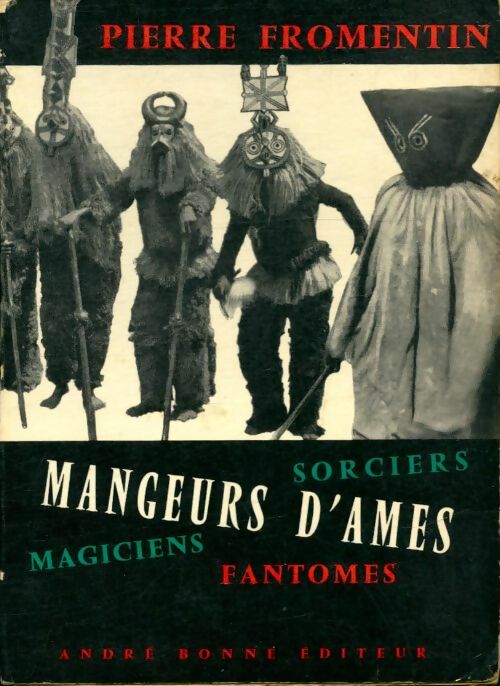Livrenpoche : Mangeurs d'âmes : Sorciers, magiciens et fantômes - Pierre Fromentin - Livre