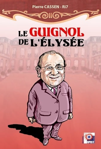 Livrenpoche : Le guignol de l'Elysée - Pierre Cassen - Livre