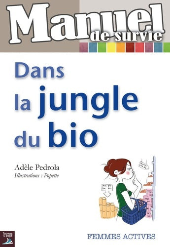 Livrenpoche : Manuel de survie dans la jungle du bio - Adèle Pedrola - Livre