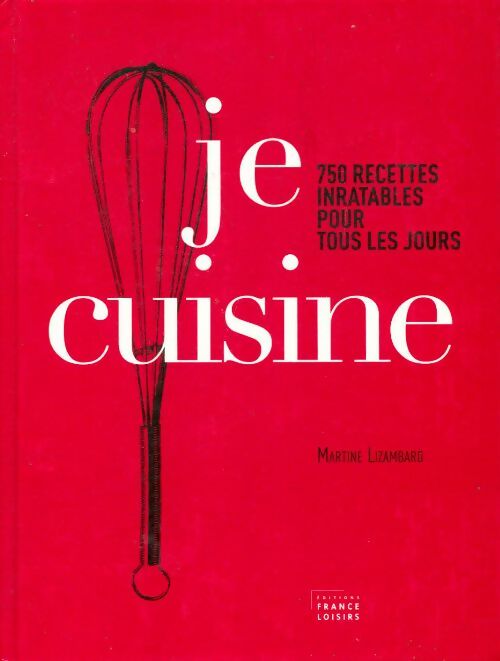 Livrenpoche : Je cuisine. 750 recettes inratables pour tous les jours - Martine Lizambard - Livre