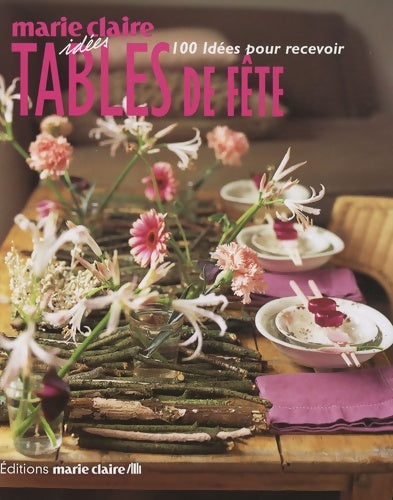 Livrenpoche : Tables de fête : 100 idées pour recevoir - Caroline Lancrenon - Livre