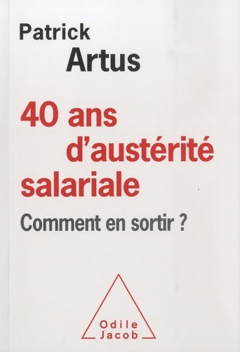Livrenpoche : 40 ans d'austérité salariale. Comment en sortir? - Patrick Artus - Livre