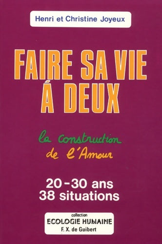 Livrenpoche : Broché - faire sa vie à deux- la construction de l amour 20-30 ans 38 situations - Henri Et Christine Joyeux - Livre