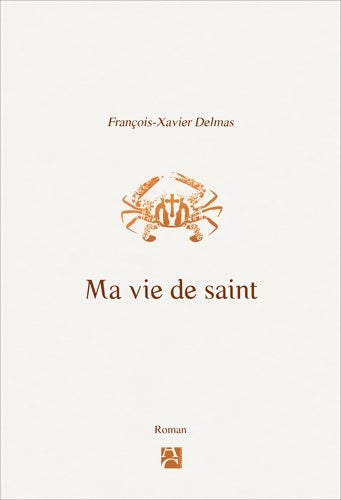 Livrenpoche : Ma vie de saint - François-Xavier Delmas - Livre