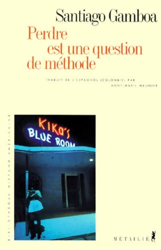 Livrenpoche : Perdre est une question de méthode - Santiago Gamboa - Livre