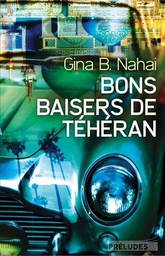 Livrenpoche : Bons baisers de Téhéran - Gina B. Nahai - Livre
