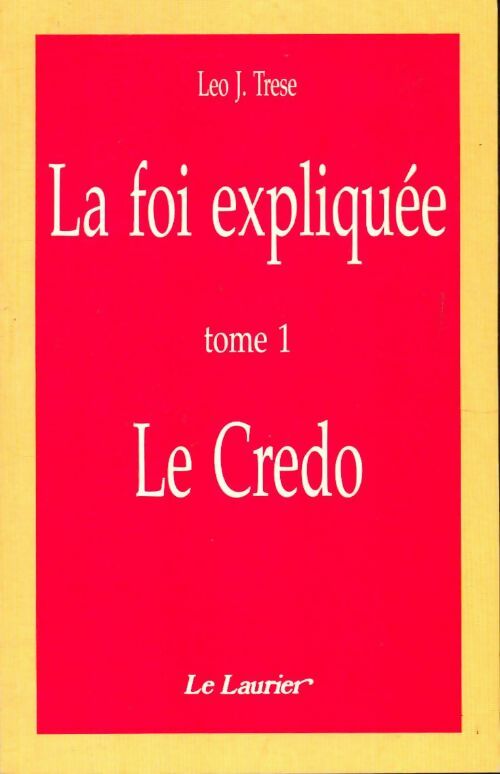 La foi expliquée - Léo J. Trese - Livre