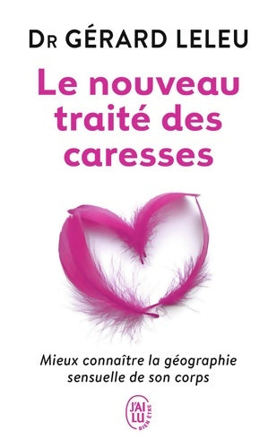 Le nouveau traité des caresses. Mieux connaître la géographie sensuelle de son corps - Gérard Leleu - Livre