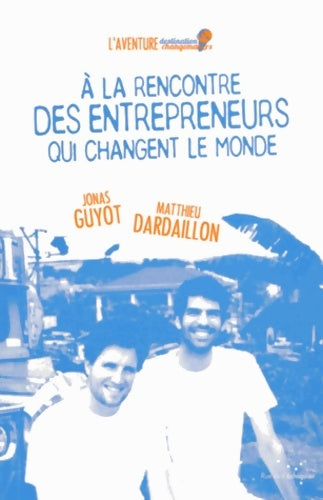Livrenpoche : A la rencontre des entrepreneurs qui changent le monde - Jonas Guyot - Livre