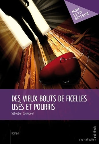 Livrenpoche : Des vieux bouts de ficelles usés et pourris - Sébastien Coraboeuf - Livre