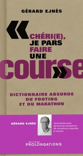 Livrenpoche : Chéri(e), je pars faires une course. Dictionnaire absurde du footing et du marathon - Gérard Ejnes - Livre