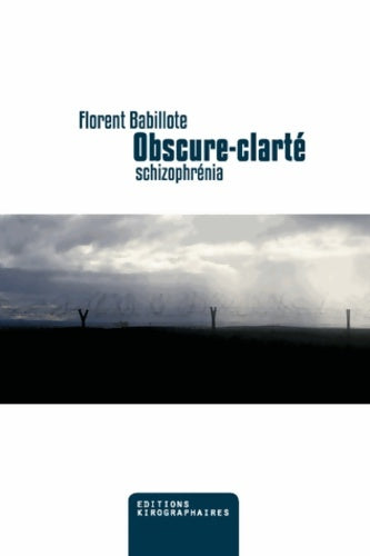 Obscure clarté schizophrénia - Florent Babillote - Livre