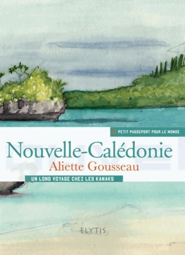 Livrenpoche : Nouvelle-Calédonie - Aliette Gousseau - Livre