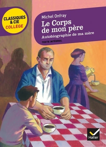 Livrenpoche : Le corps de mon père. Autobiographie de ma mère - Michel Onfray - Livre