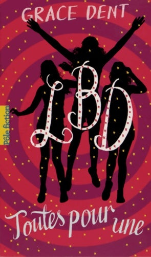 Livrenpoche : LBD Tome III : Toutes pour une - Grace Dent - Livre