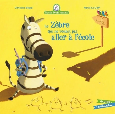 Livrenpoche : Le zèbre qui ne voulait pas aller à l'école - Christine Beigel - Livre