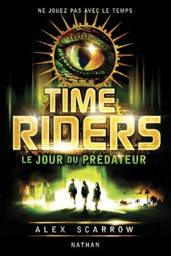Livrenpoche : Time Riders Tome II : Le jour du prédateur - Alex Scarrow - Livre