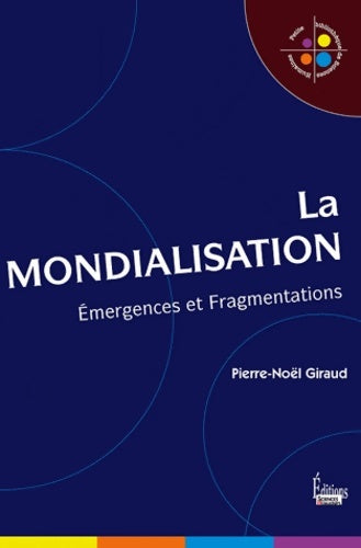 Livrenpoche : La mondialisation. Emergences et Fragmentations - Pierre-Noël Giraud - Livre