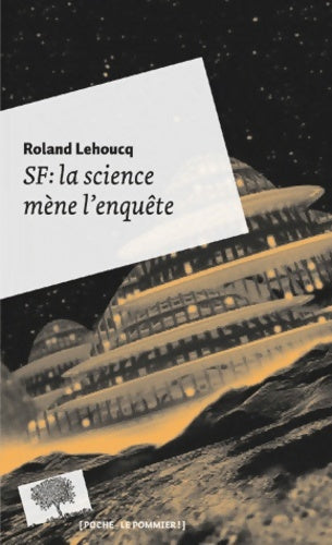 Livrenpoche : SF : La science mène l'enquête - Roland Lehoucq - Livre
