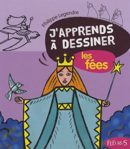 Livrenpoche : J'apprends à dessiner les fées - Philippe Legendre - Livre