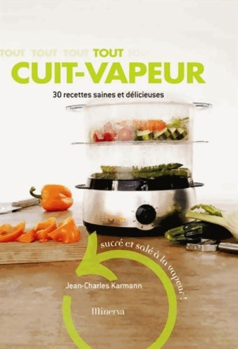 Livrenpoche : Tout cuit-vapeur. 30 recettes saines et délicieuses - Jean-Charles Karmann - Livre