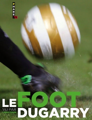 Livrenpoche : Le foot vu par Christophe Dugarry - Christophe Dugarry - Livre