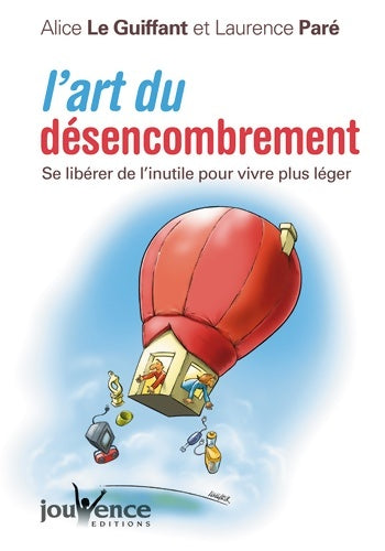 Livrenpoche : L'art du désencombrement. Se libérer de l'inutile pour vivre plus léger - Alice Le Guiffant, Laurence Paré - Livre