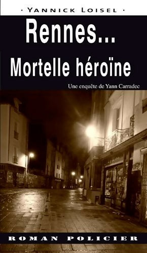 Livrenpoche : Rennes... mortelle héroïne - Yannick Loisel - Livre