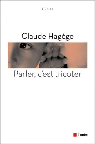 Livrenpoche : Parler, c'est tricoter - Claude Hagège - Livre