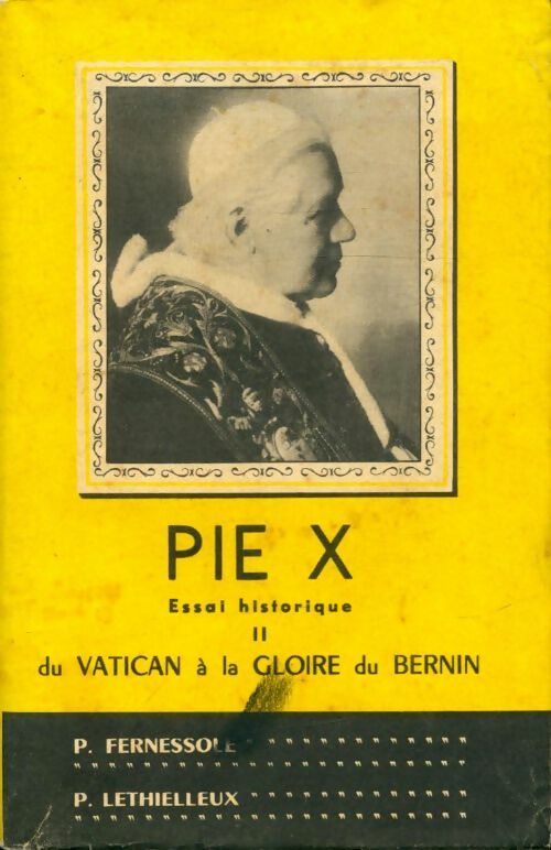 Livrenpoche : Pie X, essai historique Tome II : Du Vatican à la gloire du Bernin - P Fernessole - Livre