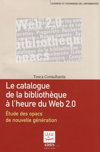 Livrenpoche : Le catalogue de la bibliothèque à lÂ’ère du web 2. 0 : Etude des opacs de nouvelle génération - Tosca Consultants - Livre