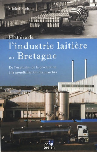 Livrenpoche : Histoire de l'industrie laitière en Bretagne : De l'explosion de la production à la mondialisation des marchés - Michel Moisan - Livre