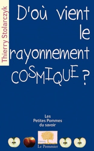 Livrenpoche : D'où vient le rayonnement cosmique ? - Thierry Stolarczyk - Livre