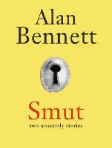 Livrenpoche : Smut. Two unseemly stories - Alan Bennett - Livre