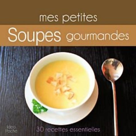 Livrenpoche : Mes petites soupes gourmandises - Marie Joly - Livre