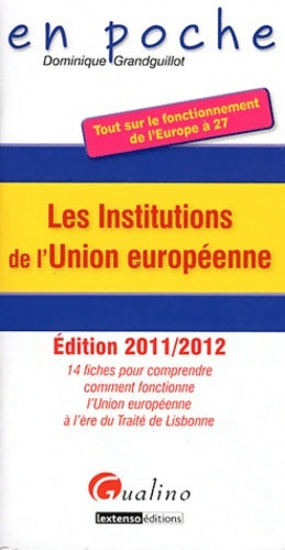 Livrenpoche : Les institutions de l'union européenne 2011-2012 - Dominique Grandguillot - Livre