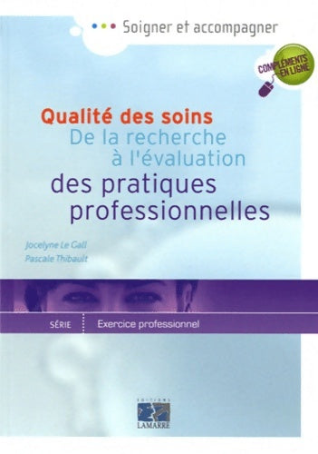 Livrenpoche : Qualité des soins. De la recherche à l'évaluation des pratiques professionnelles - Jocelyne Le Gall - Livre