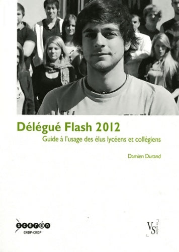 Livrenpoche : Délégué flash 2012. Guide à l'usage des élus lycéens et collégiens - Damien Durand - Livre