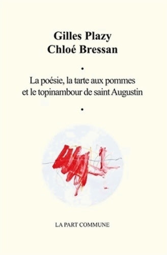 Livrenpoche : La poésie, la tarte aux pommes et le topinambour de Saint Augustin - Gilles Plazy - Livre