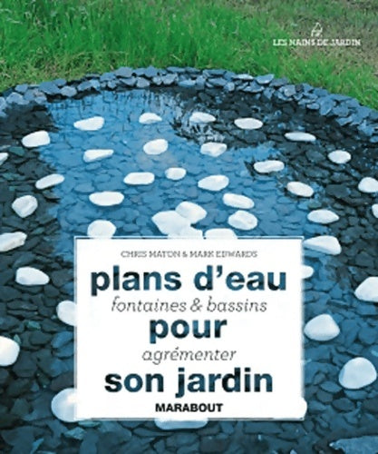 Livrenpoche : Plans d'eau fontaines et bassins pour agrémenter son jardin - Chris Maton - Livre