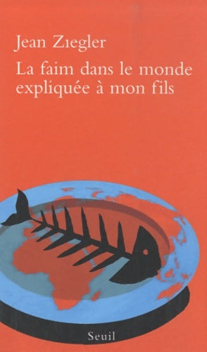 Livrenpoche : La faim dans le monde expliquée à mon fils - Jean Ziegler - Livre